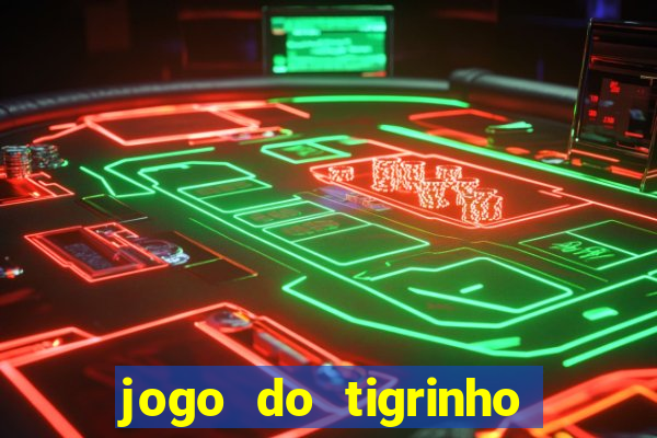 jogo do tigrinho bonus sem deposito